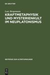 book: Kraftmetaphysik und Mysterienkult im Neuplatonismus