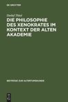 book: Die Philosophie des Xenokrates im Kontext der Alten Akademie