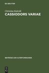 book: Cassiodors Variae. Literatur und Politik im ostgotischen Italien