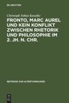 book: Fronto, Marc Aurel und kein Konflikt zwischen Rhetorik und Philosophie im 2. Jh. n. Chr.