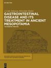 book: Band 11 Gastrointestinal Disease and Its Treatment in Ancient Mesopotamia