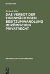 book: Das Verbot der eigenmächtigen Besitzumwandlung im römischen Privatrecht