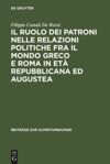 book: Il ruolo dei patroni nelle relazioni politiche fra il mondo greco e Roma in età repubblicana ed augustea