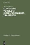 book: Klassische Vorbilder mittelalterlicher Trojaepen