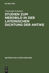 book: Studien zum Nerobild in der lateinischen Dichtung der Antike