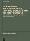 book: Alexander of Aphrodisias, ›On the Conversion of Propositions‹