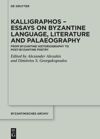 book: Kalligraphos – Essays on Byzantine Language, Literature and Palaeography