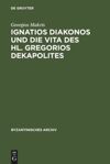 book: Ignatios Diakonos und die Vita des Hl. Gregorios Dekapolites