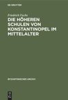 book: Die höheren Schulen von Konstantinopel im Mittelalter