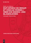 book: Rufi Ephesii de renum et vesicae morbis / Über die Nieren- und Blasenleiden