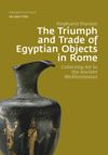 book: The Triumph and Trade of Egyptian Objects in Rome