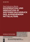 book: Kooperation und Innovation im Speyerer Buchdruck des ausgehenden Mittelalters