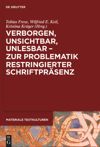 book: Verborgen, unsichtbar, unlesbar – zur Problematik restringierter Schriftpräsenz