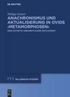 book: Anachronismus und Aktualisierung in Ovids ›Metamorphosen‹