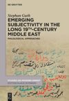 book: Emerging Subjectivity in the Long 19th-Century Middle East