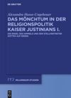 book: Das Mönchtum in der Religionspolitik Kaiser Justinians I.