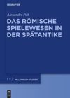 book: Das römische Spielewesen in der Spätantike