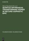 book: Quintus Smyrnaeus: Transforming Homer in Second Sophistic Epic