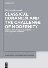 book: Classical Humanism and the Challenge of Modernity