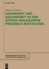 book: Krankheit und Gesundheit in der späten Philosophie Friedrich Nietzsches