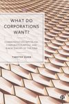 book: What Do Corporations Want?