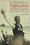 book: Post-World War One Plebiscites and Their Legacies