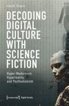 book: Decoding Digital Culture with Science Fiction