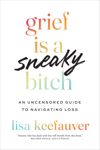 book: Grief is a Sneaky Bitch