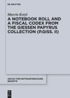 book: A Notebook Roll and a Fiscal Codex from the Giessen Papyrus Collection (P.Giss. II)