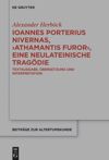 book: Ioannes Porterius Nivernas, ›Athamantis Furor‹, eine neulateinische Tragödie