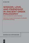 book: Wisdom, Love, and Friendship in Ancient Greek Philosophy