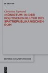 book: 'Königtum' in der politischen Kultur des spätrepublikanischen Rom